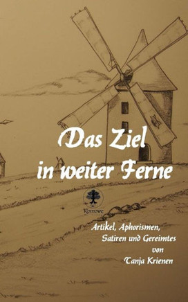 Das Ziel in weiter Ferne: Artikel, Aphorismen, Satiren und Gereimtes