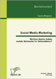 Social Media Marketing: Welchen Nutzen haben soziale Netzwerke f? Unternehmen?