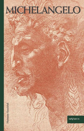 Michelangelo. Leben und Werk: Mit 95 Abbildungen von Gem?den, Skulpturen und Zeichnungen