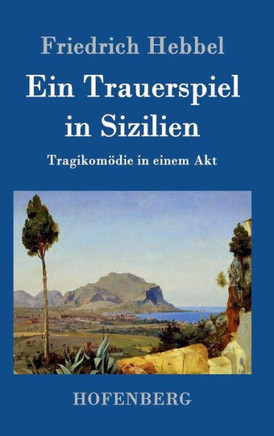 Ein Trauerspiel in Sizilien: Tragikom?ie in einem Akt