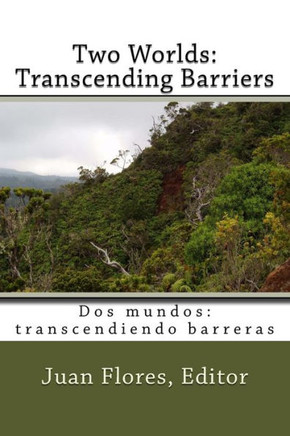 Two Worlds : Transcending Barriers: Historias De Inmigrantes Del Corazn