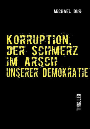 Korruption: Der Schmerz im Arsch unserer Demokratie