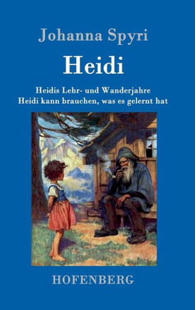 Heidis Lehr- und Wanderjahre / Heidi kann brauchen, was es gelernt hat: Beide B?de in einem Buch