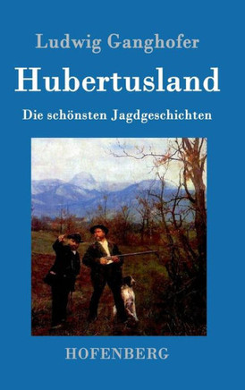 Hubertusland: Die sch?sten Jagdgeschichten