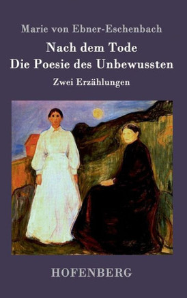 Nach dem Tode / Die Poesie des Unbewussten: Zwei Erz?lungen