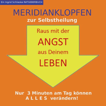 Meridianklopfen: Raus mit der Angst aus Deinem Leben