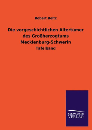 Die Vorgeschichtlichen Altertumer Des Grossherzogtums Mecklenburg-Schwerin