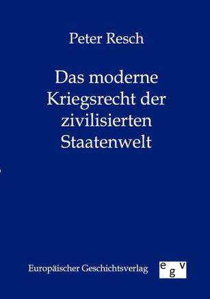 Das Moderne Kriegsrecht Der Zivilisierten Staatenwelt