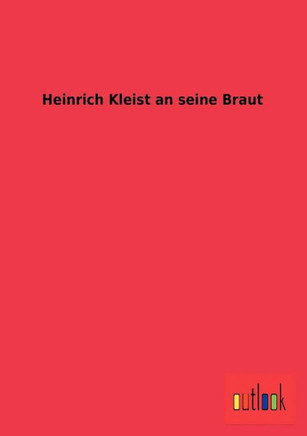 Heinrich Kleist an seine Braut