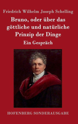 Bruno, oder ?er das g?tliche und nat?liche Prinzip der Dinge: Ein Gespr?h