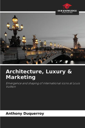 Architecture, Luxury & Marketing
