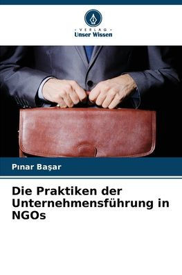 Die Praktiken der Unternehmensf?rung in NGOs