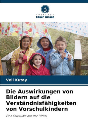 Die Auswirkungen von Bildern auf die Verst?dnisf?igkeiten von Vorschulkindern