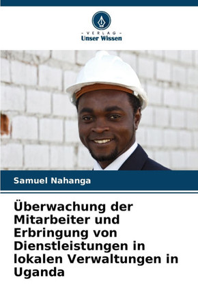 ?erwachung der Mitarbeiter und Erbringung von Dienstleistungen in lokalen Verwaltungen in Uganda