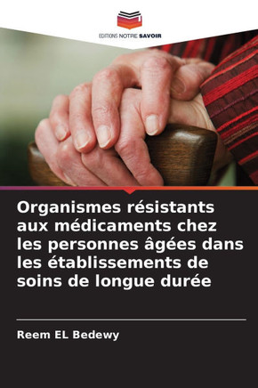 Organismes r?istants aux m?icaments chez les personnes ??s dans les ?ablissements de soins de longue dur?