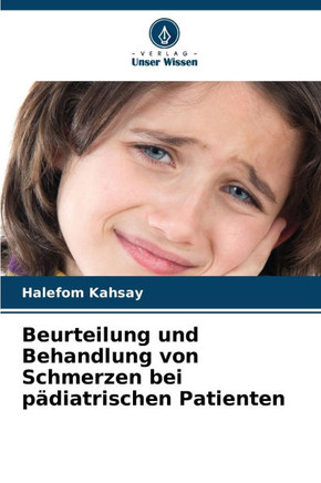Beurteilung und Behandlung von Schmerzen bei p?iatrischen Patienten