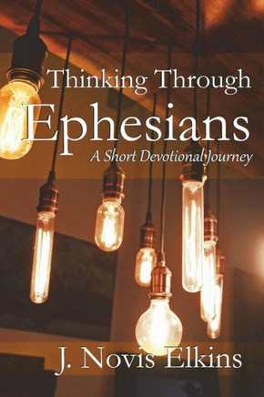 Thinking Through Ephesians : A Short Devotional Journey