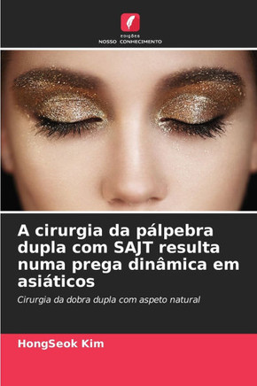 A cirurgia da p?pebra dupla com SAJT resulta numa prega din?ica em asi?icos