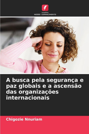 A busca pela seguran? e paz globais e a ascens? das organiza?es internacionais