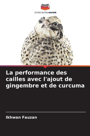 La performance des cailles avec l'ajout de gingembre et de curcuma