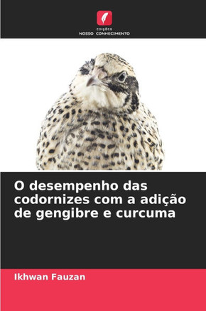 O desempenho das codornizes com a adi?o de gengibre e curcuma