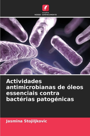 Actividades antimicrobianas de ?eos essenciais contra bact?ias patog?icas