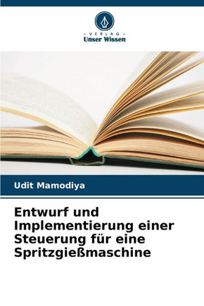 Entwurf und Implementierung einer Steuerung f? eine Spritzgie?aschine