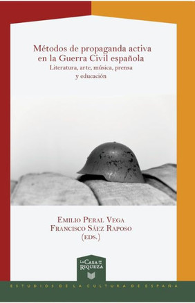 M?odos de propaganda activa en la Guerra Civil espa?la: literatura, arte, m?ica, prensa y educaci?