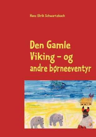 Den Gamle Viking: - og andre b?neeventyr