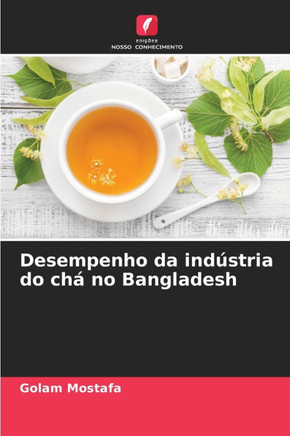 Desempenho da ind?tria do ch?no Bangladesh
