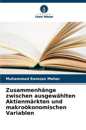 Zusammenh?ge zwischen ausgew?lten Aktienm?kten und makro?onomischen Variablen