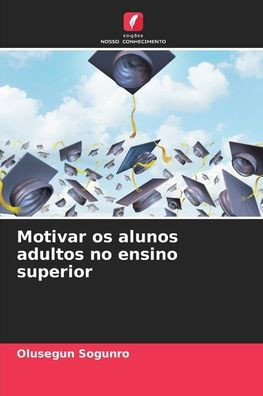 Motivar os alunos adultos no ensino superior