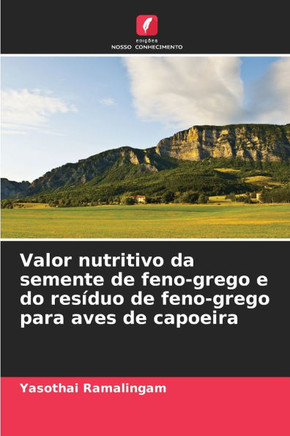 Valor nutritivo da semente de feno-grego e do res?uo de feno-grego para aves de capoeira