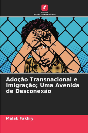 Ado?o Transnacional e Imigra?o; Uma Avenida de Desconex?