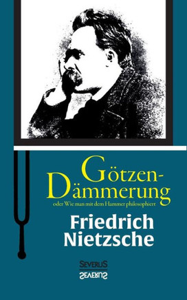 G?zen-D?merung oder Wie man mit dem Hammer philosophiert