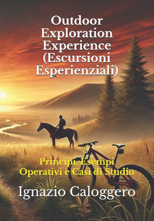 Outdoor Exploration Experience (Escursioni Esperienziali): Principi, Esempi Operativi e Casi di Studio