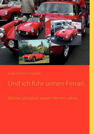 Und ich fuhr seinen Ferrari.: Meine Lehrjahre waren Herren-Jahre
