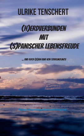 (H)erdverbunden mit (s)panischer Lebensfreude: und doch (k)ein Kind von Torremolinos