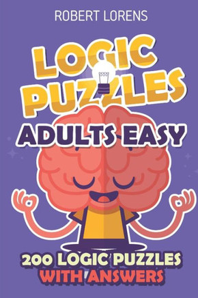 Logic Puzzles Adult Easy : Araf Puzzles - 200 Logic Puzzles With Answers