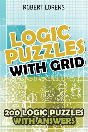 Logic Puzzles With Grid : Hitori Puzzles - 200 Logic Puzzles With Answers