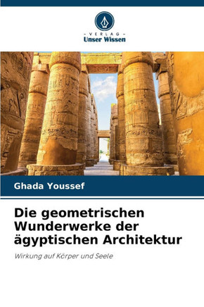 Die geometrischen Wunderwerke der ?yptischen Architektur