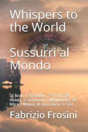 Whispers To The World - Sussurri Al Mondo: Dj Brick, Y Adedokun, F Frosini, Ba Heikka, A Jafarinoor, E Masumbuko, Ak Mitra, I Molnar, N Omofolarin, G