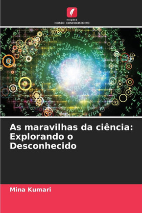 As maravilhas da ci?cia: Explorando o Desconhecido