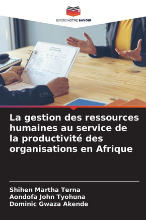 La gestion des ressources humaines au service de la productivit?des organisations en Afrique