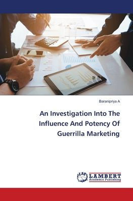 An Investigation Into The Influence And Potency Of Guerrilla Marketing