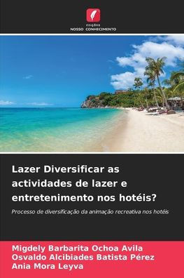 Lazer Diversificar as actividades de lazer e entretenimento nos hot?s?
