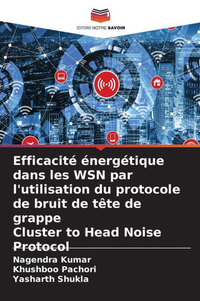Efficacit??erg?ique dans les WSN par l'utilisation du protocole de bruit de t?e de grappe Cluster to Head Noise Protocol
