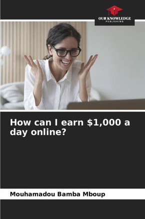 How can I earn $1,000 a day online?