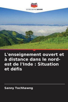 L'enseignement ouvert et ?distance dans le nord-est de l'Inde: Situation et d?is