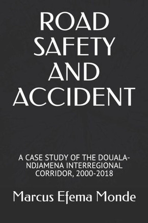 Road Safety And Accident : A Case Study Of The Douala-Ndjamena Interregional Corridor, 2000-2018
